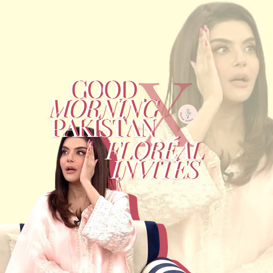 Good Morning Pakistan x Floréal Invites